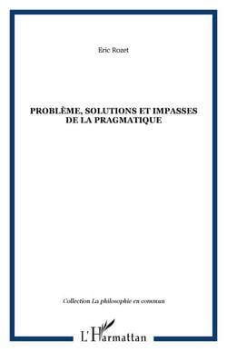 Problème, solutions et impasses de la pragmatique