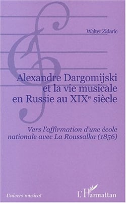 Alexandre Dargomijski et la vie musicale en Russie au XIXe siècle - Vers l'affirmation d'une école nationale avec La Roussalka (1856)