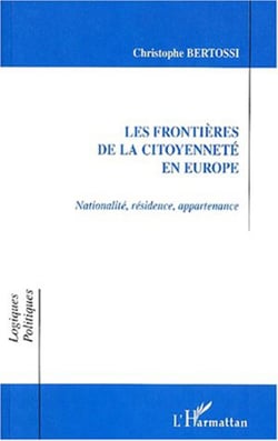 LES FRONTIÈRES DE LA CITOYENNETÉ EN EUROPE - Nationalité, résidence, appartenance