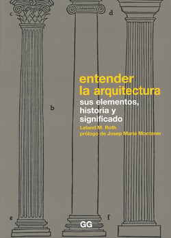 Entender la arquitectura - Sus elementos, historia y significado
