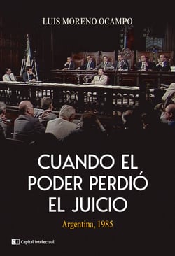 Cuando el poder perdió el juicio - Argentina, 1985