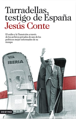 Tarradellas, testigo de España - El exilio y la Transición a través de los archivos de uno de los políticos mejor
