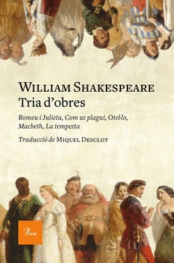 Tria d'obres - Romeu i Julieta, Com us plagui, Otel·lo, Macbeth, La tempesta