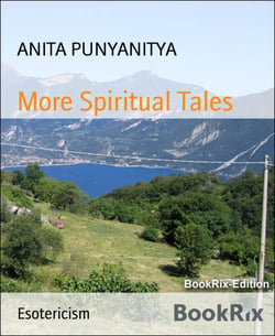 More Spiritual Tales - Tales from mum's former lifetimes &amp; tales of Jim.