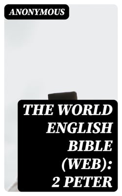 The World English Bible (WEB): 2 Peter