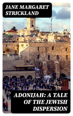 Adonijah: A Tale of the Jewish Dispersion