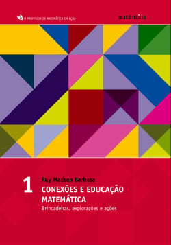 Conexões e educação matemática - Brincadeiras, explorações e ações - Vol 1