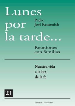 Lunes por la tarde... Reuniones con familias - 21 - Nuestra vida a la luz de la fe