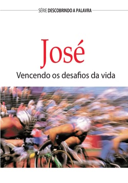 José - Vencendo Os Desafios Da Vida