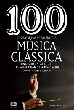 100 coses que has de saber de la música clàssica - Una guia infal·lible per saber quan s'ha d'aplaudir