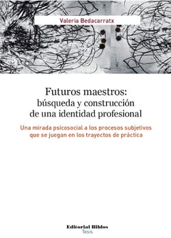 Futuros maestros: búsqueda y construcción de una identidad profesional - Una mirada psicosocial a los procesos subjetivos que se juegan en los trayectos de práctica