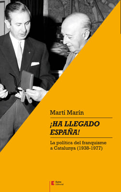 ¡Ha llegado España! - La política del franquisme a Catalunya (1938-1977)