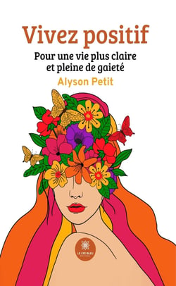 Vivez positif - Pour une vie plus claire et pleine de gaieté
