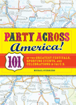 Party Across America - 101 of the Greatest Festivals, Sporting Events, and Celebrations in the U.S.