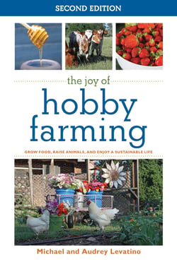 The Joy of Hobby Farming - Grow Food, Raise Animals, and Enjoy a Sustainable Life