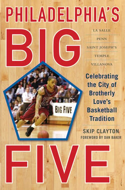 Philadelphia's Big Five - Celebrating the City of Brotherly Love?s Basketball Tradition