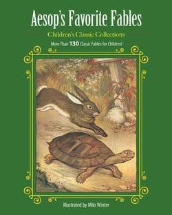 Aesop's Favorite Fables - More Than 130 Classic Fables for Children!
