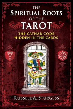 The Spiritual Roots of the Tarot - The Cathar Code Hidden in the Cards
