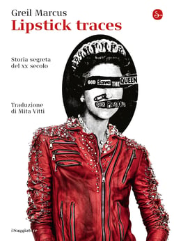 Lipstick traces - Storia segreta del XX secolo