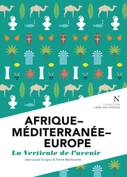 Afrique - Méditerranée - Europe : La verticale de l'avenir - L'Âme des Peuples