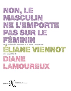 Non, le masculin ne l'emporte pas sur le féminin ! petite histoire des résistances de la langue française