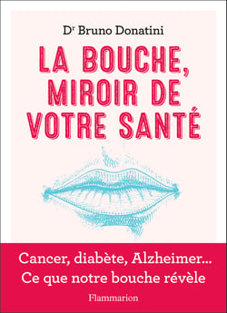 La bouche, miroir de votre santé : cancer, diabète, Alzheimer... ce que notre bouche révèle