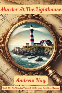 Murder At The Lighthouse - Demelza Pascoe &amp; St Merryn's Cove Cozy Mystery Series, #3