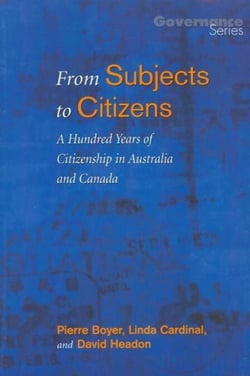 From Subjects to Citizens - A Hundred Years of Citizenship in Australia and Canada