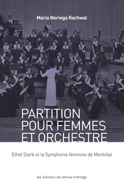 Partition pour femmes et orchestre - Ethel Stark et la Symphonie féminine de Montréal