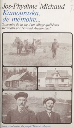 Kamouraska, de mémoire... - Souvenirs de la vie d'un village québécois