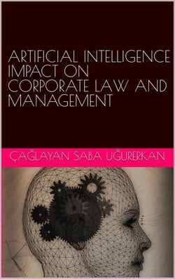 Artificial Intelligence Impact on Corporate Law and Management