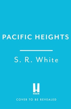 Pacific Heights - A gripping new crime thriller from the international bestselling author