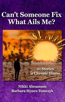 Can't Someone Fix What Ails Me?  21 Stories of Chronic Illness