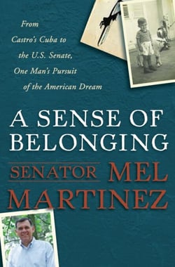 A Sense of Belonging - From Castro's Cuba to the U.S. Senate, One Man's Pursuit of the American Dream