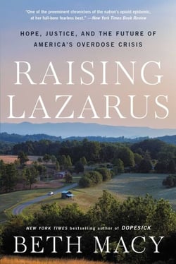 Raising Lazarus - Hope,  Justice, and the Future of America's Overdose Crisis