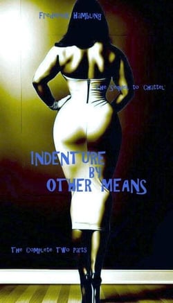 Indenture By Other Means - The Complete Two-Parts