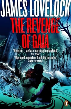 The Revenge of Gaia - Why the Earth is Fighting Back and How We Can Still Save Humanity