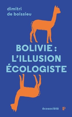 Bolivie: l'illusion écologiste - Voyage entre nature et politique au pays d'Evo Morales