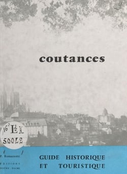 Coutances - Son histoire, ses promenades, ses environs