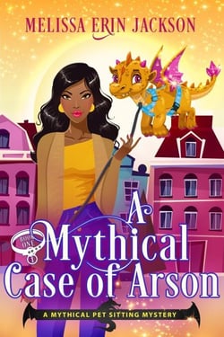 A Mythical Case of Arson - A Mythical Pet Sitting Mystery, #1