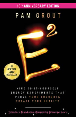 E-Squared - Nine Do-It-Yourself Energy Experiments That Prove Your Thoughts Create Your Reality