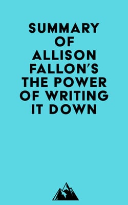 Summary of Allison Fallon's The Power of Writing It Down
