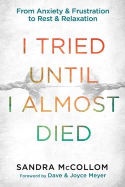 I Tried Until I Almost Died - From Anxiety and Frustration to Rest and Relaxation