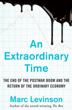 An Extraordinary Time - The End of the Postwar Boom and the Return of the Ordinary Economy