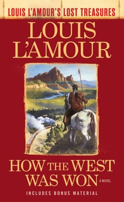 How the West Was Won (Louis L'Amour's Lost Treasures) - A Novel
