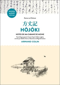 Hôjôki - Notes de ma cabane de bois - Texte bilingue japonais-français. Edition de M. Stavros. Illustrations de R. Jackson