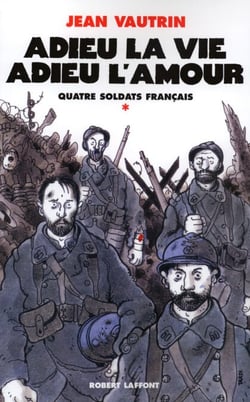 Adieu la vie, adieu l'amour - Quatre soldats français - tome 1 - Quatre soldats français
