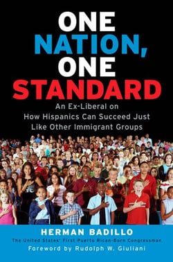 One Nation, One Standard - An Ex-Liberal on How Hispanics Can Succeed Just Like Other Immigrant Groups