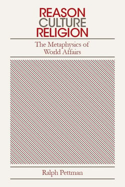 Reason, Culture, Religion: The Metaphysics of World Politics