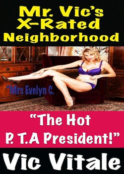 Mr. Vic’s X-Rated Neighborhood  “The Hot P. T. President!”